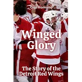 Winged Glory: The Story of the Detroit Red Wings