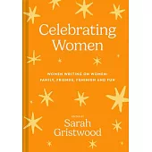 Celebrating Women: Women Writing on Women: Family, Friends, Feminism and Fun