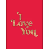 I Love You: Romantic Quotes for the One You Love