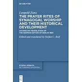 The Prayer Rites of Synagogal Worship and Their Historical Development: Edited and Translated by Stefan C. Reif an English Translation of the German E