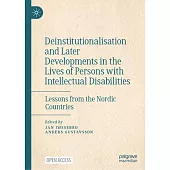 Deinstitutionalisation and Later Developments in the Lives of Persons with Intellectual Disabilities: Lessons from the Nordic Countries