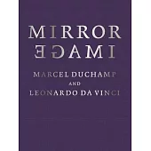 Mirror Image: Marcel Duchamp and Leonardo Da Vinci