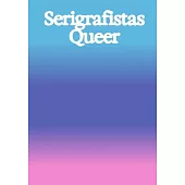 Serigrafistas Queer: Freedom for Sensibilities