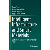 Intelligent Infrastructure and Smart Materials: Sustainable Technologies for a Greener Future