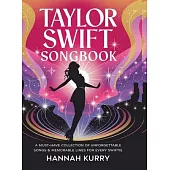 Taylor Swift Songbook: A Must-Have Collection of Unforgettable Songs & Memorable Lines for Every Swiftie