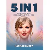 5 in 1: A Mega Mix of Trivia, Lyrics, Quotes, Stories & More