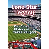 Lone Star Legacy: The Complete History of the Texas Rangers