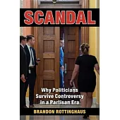 Scandal: Why Politicians Survive Controversy in a Partisan Era