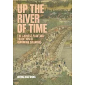 Up the River of Time: The Chinese Painting Tradition of Qingming Shanghe