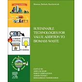 Sustainable Technologies for Value Addition to Biomass Waste