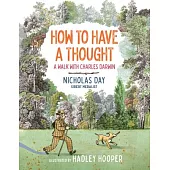 How to Have a Thought: A Walk with Charles Darwin