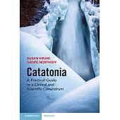 Catatonia: A Practical Guide to a Clinical and Scientific Conundrum
