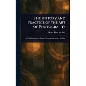 The History and Practice of the Art of Photography