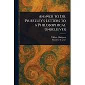 Answer to Dr. Priestley’s Letters to a Philosophical Unbeliever
