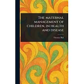 The Maternal Management of Children, in Health and Disease