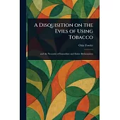 A Disquisition on the Evils of Using Tobacco
