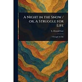 A Night in the Snow / or, A Struggle for Life