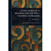 A Discourse of a Method for the Well Guiding of Reason