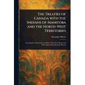 The Treaties of Canada With the Indians of Manitoba and the North-West Territories