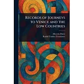 Records of Journeys to Venice and the Low Countries