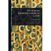 The Roman Pronunciation of Latin