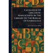 Catalogue Of Linguistic Manuscripts In The Library Of The Bureau Of Ethnology