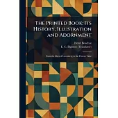 The Printed Book: Its History, Illustration and Adornment