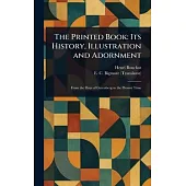 The Printed Book: Its History, Illustration and Adornment