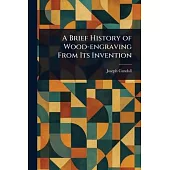 A Brief History of Wood-engraving From Its Invention