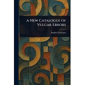 A New Catalogue of Vulgar Errors