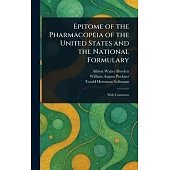 Epitome of the Pharmacopeia of the United States and the National Formulary