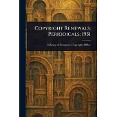 Copyright Renewals: Periodicals: 1951