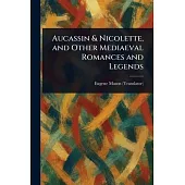 Aucassin & Nicolette, and Other Mediaeval Romances and Legends