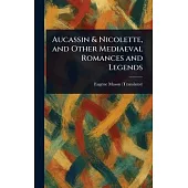 Aucassin & Nicolette, and Other Mediaeval Romances and Legends
