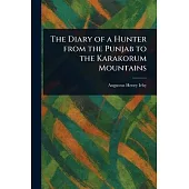 The Diary of a Hunter From the Punjab to the Karakorum Mountains