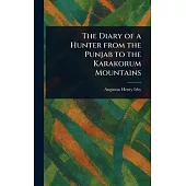 The Diary of a Hunter From the Punjab to the Karakorum Mountains