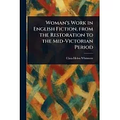 Woman’s Work in English Fiction, From the Restoration to the Mid-Victorian Period