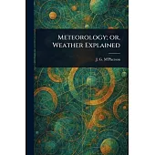 Meteorology; or, Weather Explained
