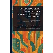 One Dialogue, or Colloquye of Erasmus (entituled Diuersoria)