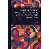 Motion Picture Directing: The Facts and Theories of the Newest Art