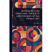 Motion Picture Directing: The Facts and Theories of the Newest Art