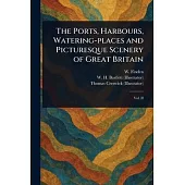 The Ports, Harbours, Watering-places and Picturesque Scenery of Great Britain