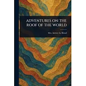 Adventures on the Roof of the World