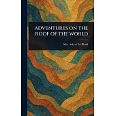 Adventures on the Roof of the World