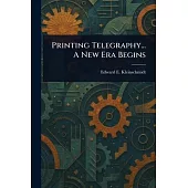 Printing Telegraphy... A New Era Begins