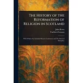 The History of the Reformation of Religion in Scotland
