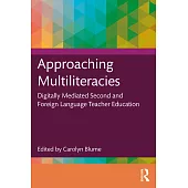 Approaching Multiliteracies: Digitally Mediated Second and Foreign Language Teacher Education