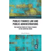 Public Finance Law and Public Administrations: The Shaping Power of Public Finance in the European Union
