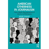 American Otherness in Journalism: News Media Representations of Identity and Belonging