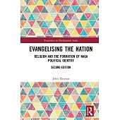 Evangelising the Nation: Religion and the Formation of Naga Political Identity